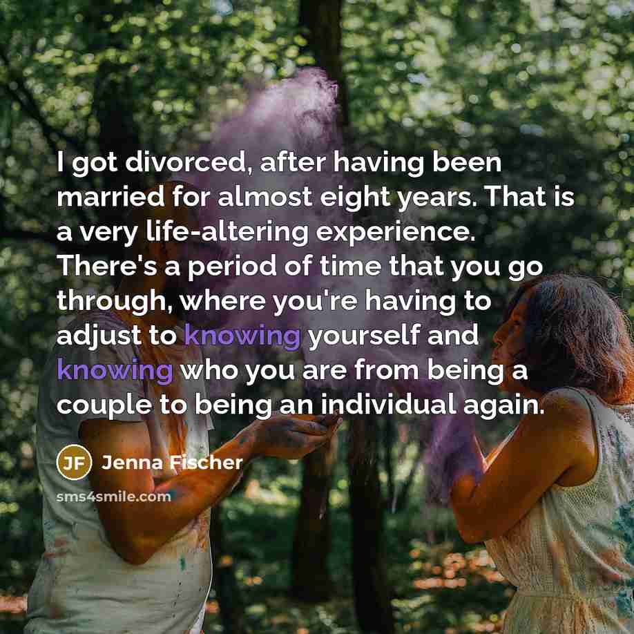 “I got divorced, after having been married for almost eight…” quote by Jenna Fischer