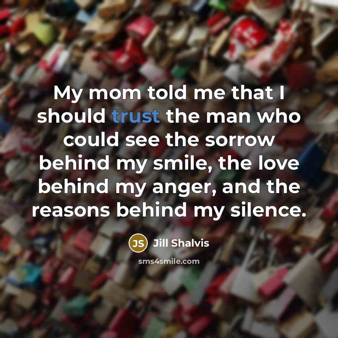 “My mom told me that I should trust the man…” quote by Jill Shalvis