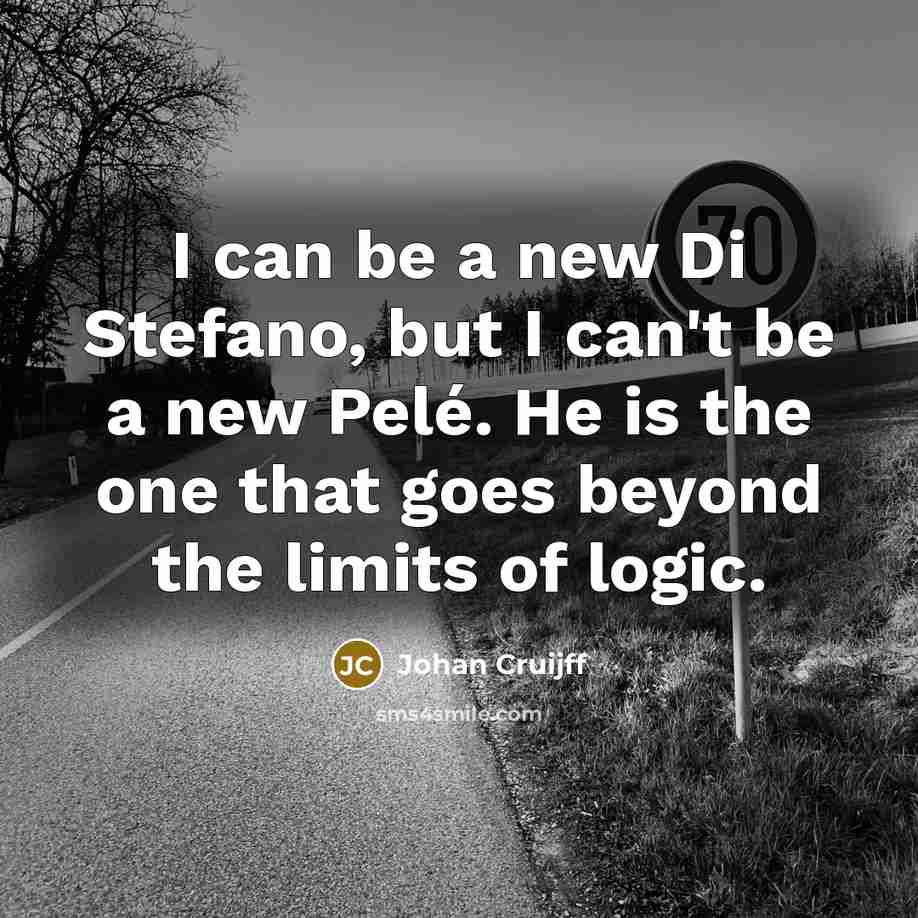 “I can be a new Di Stefano, but I can't…” quote by Johan Cruijff