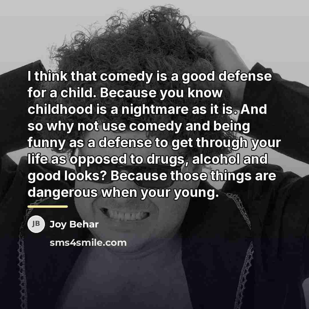 “I think that comedy is a good defense for a…” quote by Joy Behar