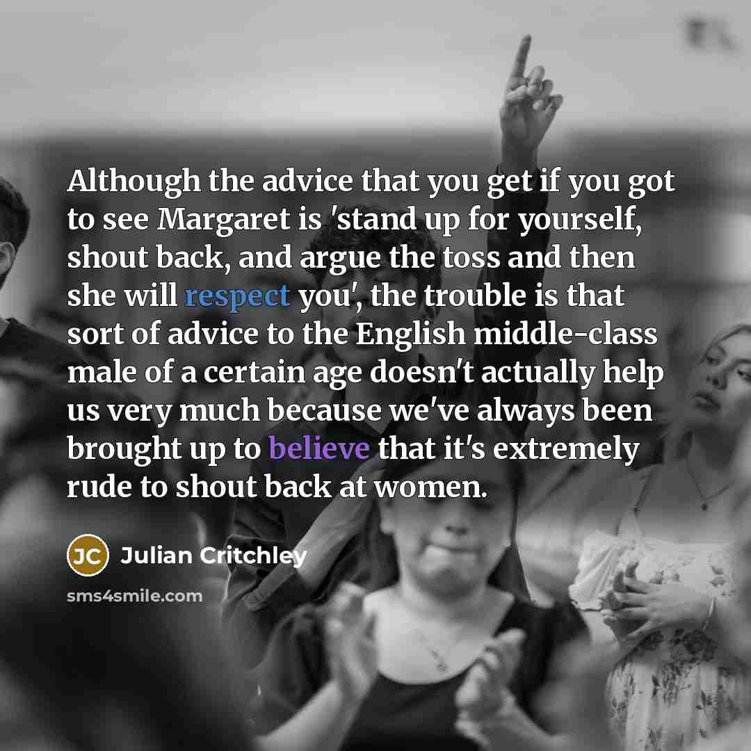 “Although the advice that you get if you got to…” quote by Julian Critchley