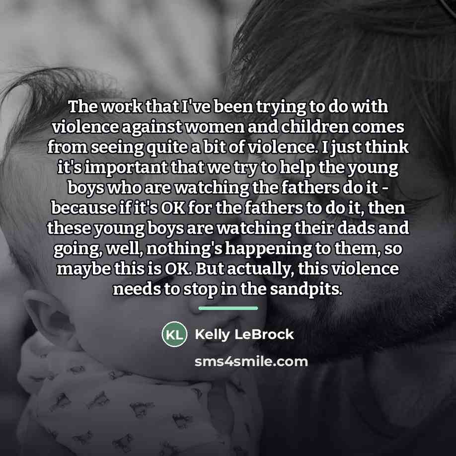 “The work that I've been trying to do with violence…” quote by Kelly LeBrock