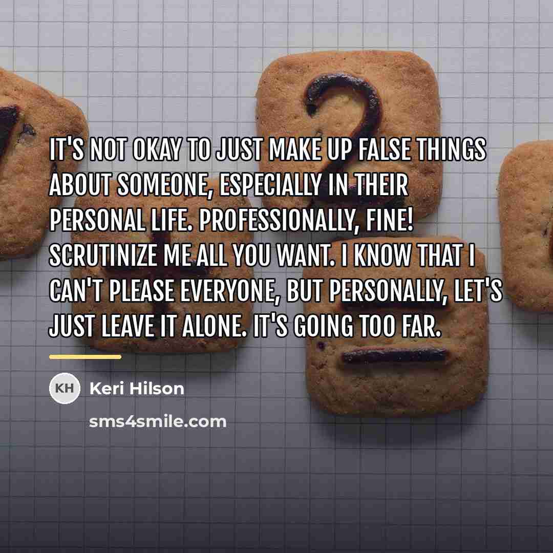 “It's not okay to just make up false things about…” quote by Keri Hilson