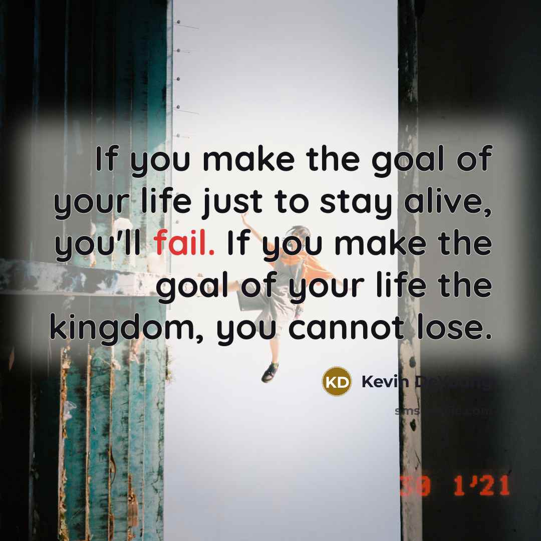 “If you make the goal of your life just to…” quote by Kevin DeYoung