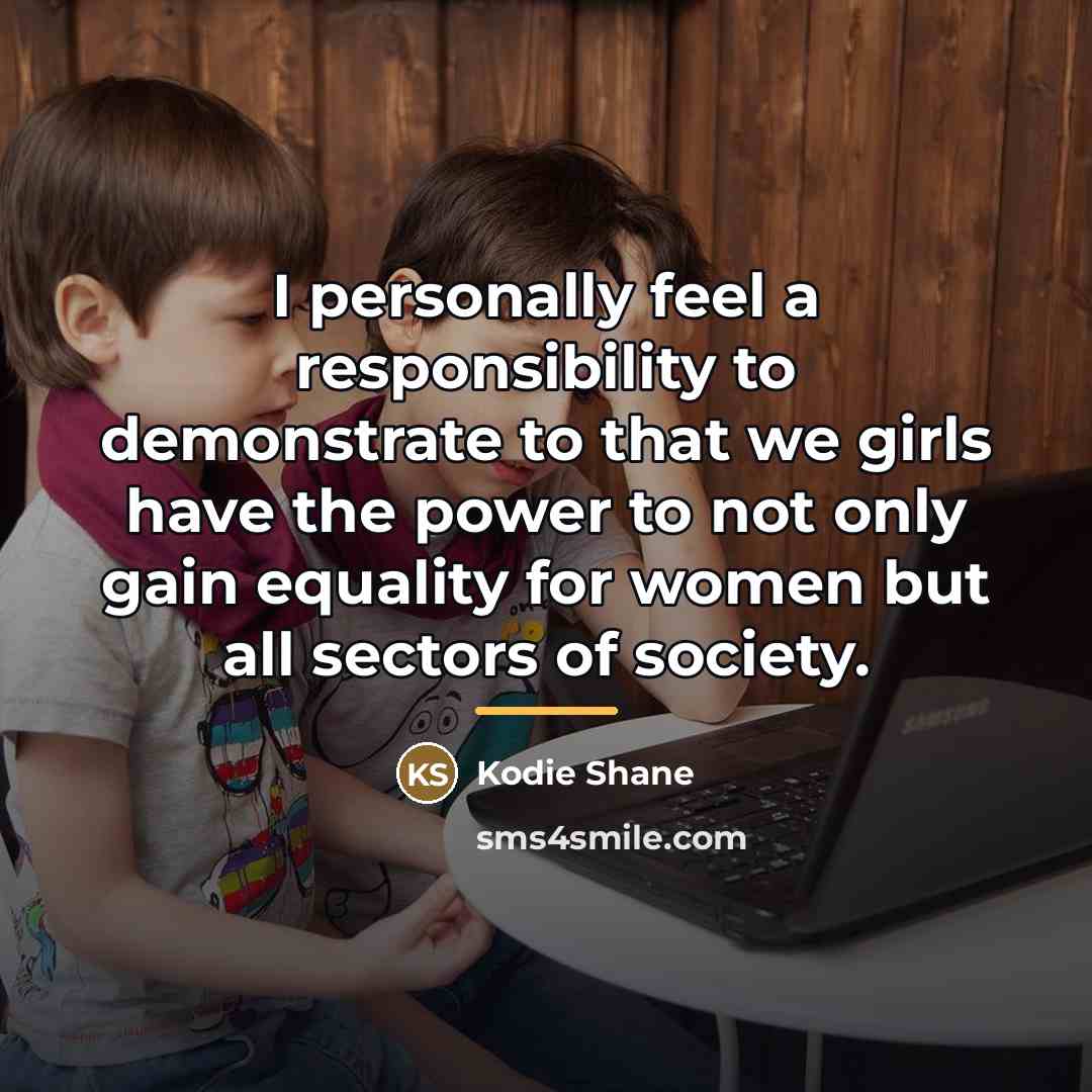 “I personally feel a responsibility to demonstrate to that we…” quote by Kodie Shane