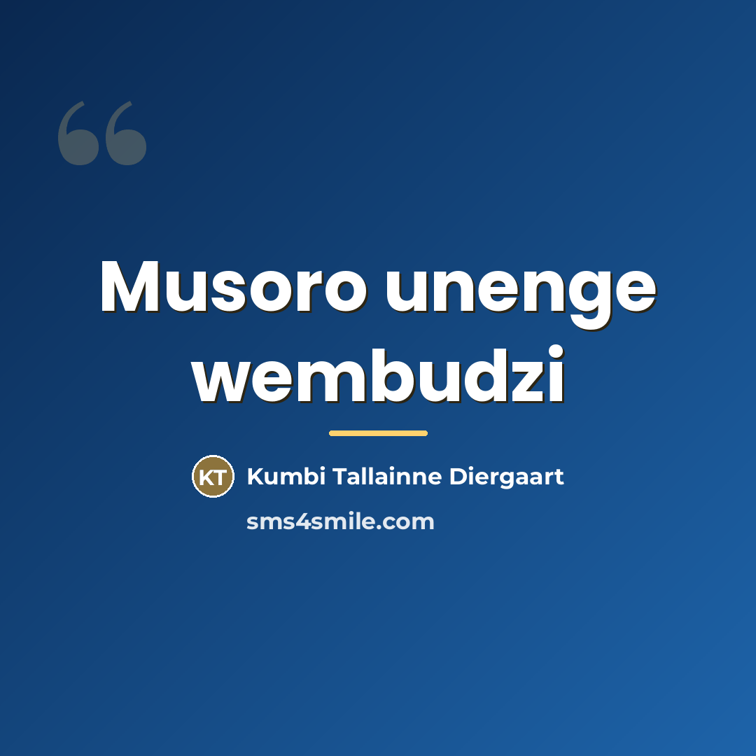 “Musoro unenge wembudzi…” quote by Kumbi Tallainne Diergaart