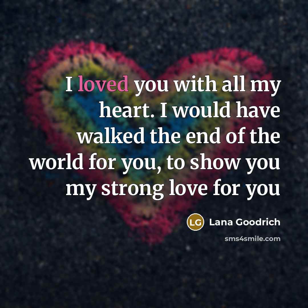 “I loved you with all my heart. I would have…” quote by Lana Goodrich