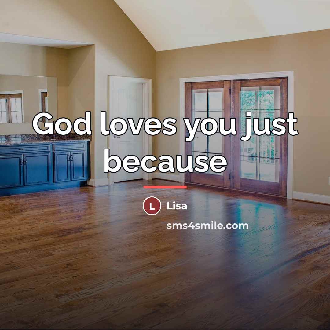 “God loves you just because…” quote by Lisa