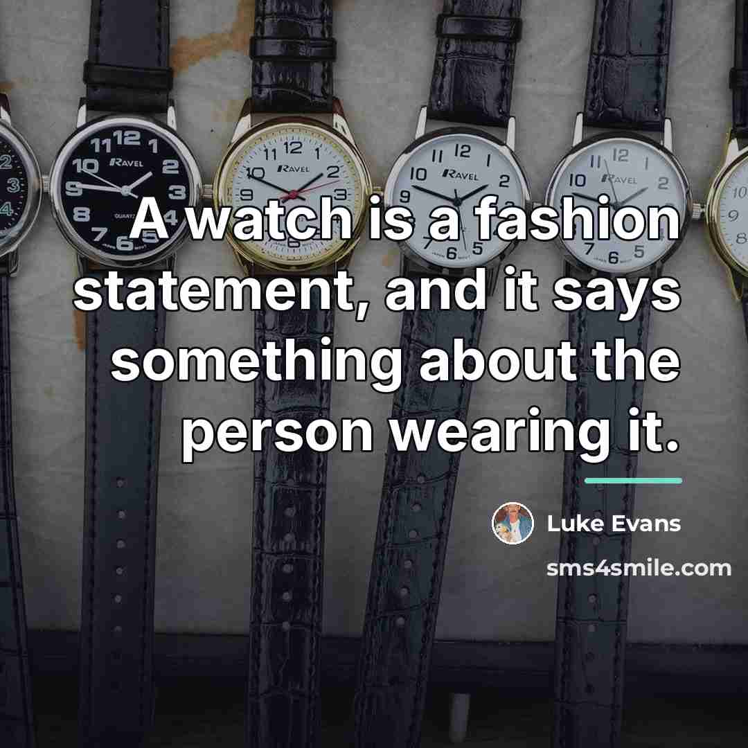 “A watch is a fashion statement, and it says something…” quote by Luke Evans