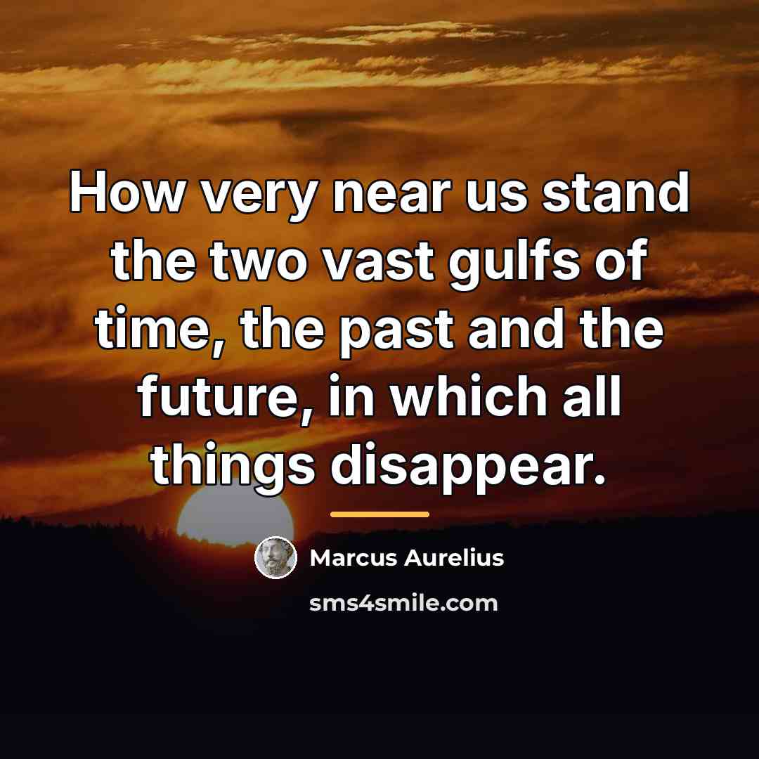 “How very near us stand the two vast gulfs of…” quote by Marcus Aurelius