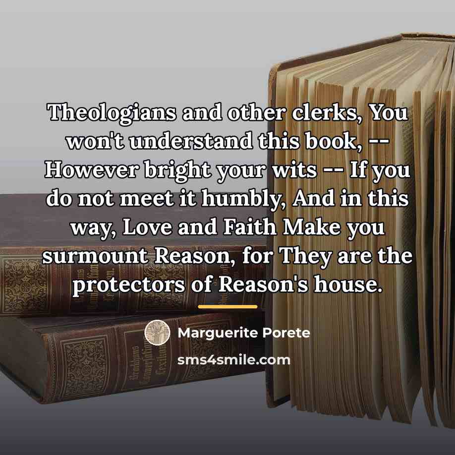 “Theologians and other clerks, You won't understand this book, --…” quote by Marguerite Porete