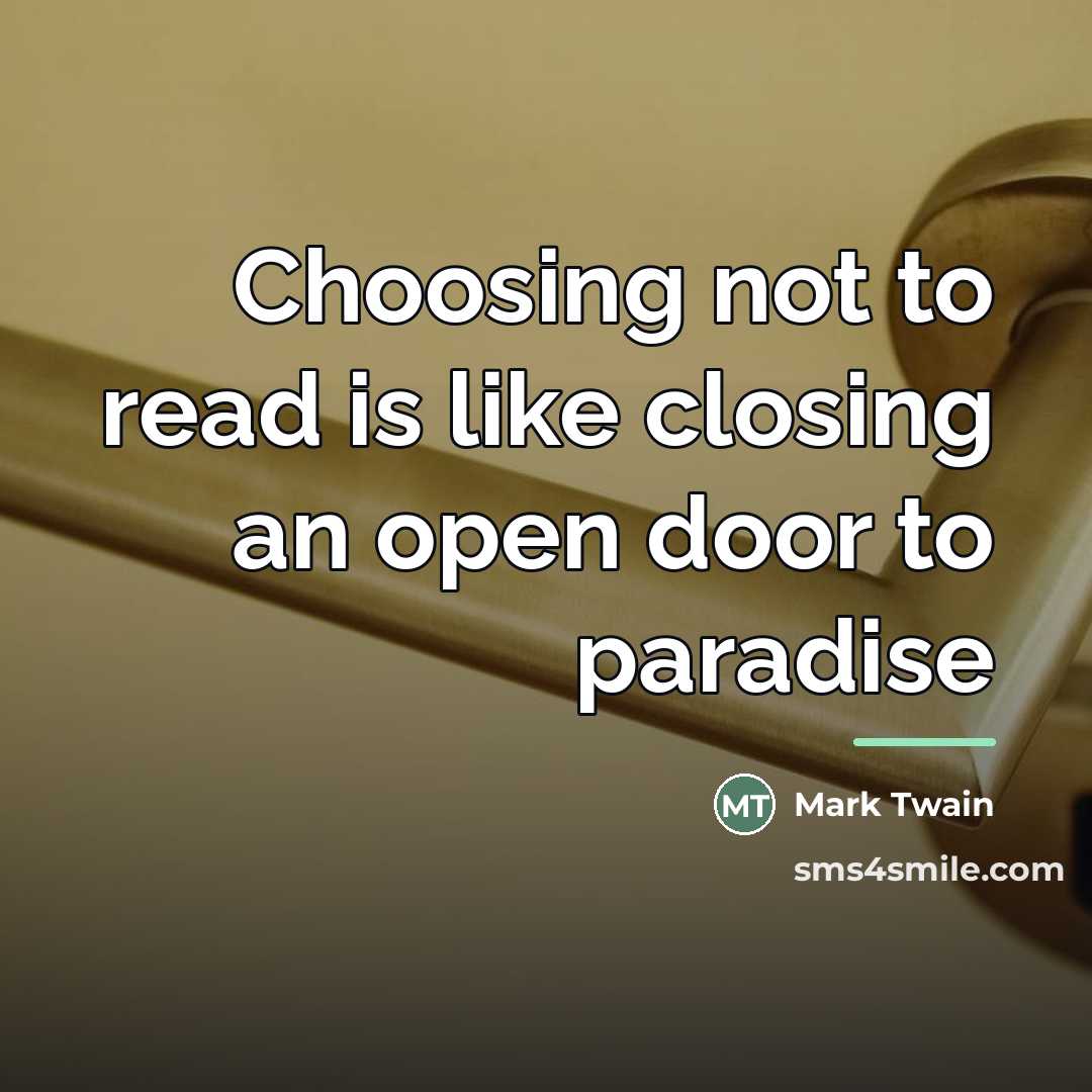 “Choosing not to read is like closing an open door…” quote by Mark Twain