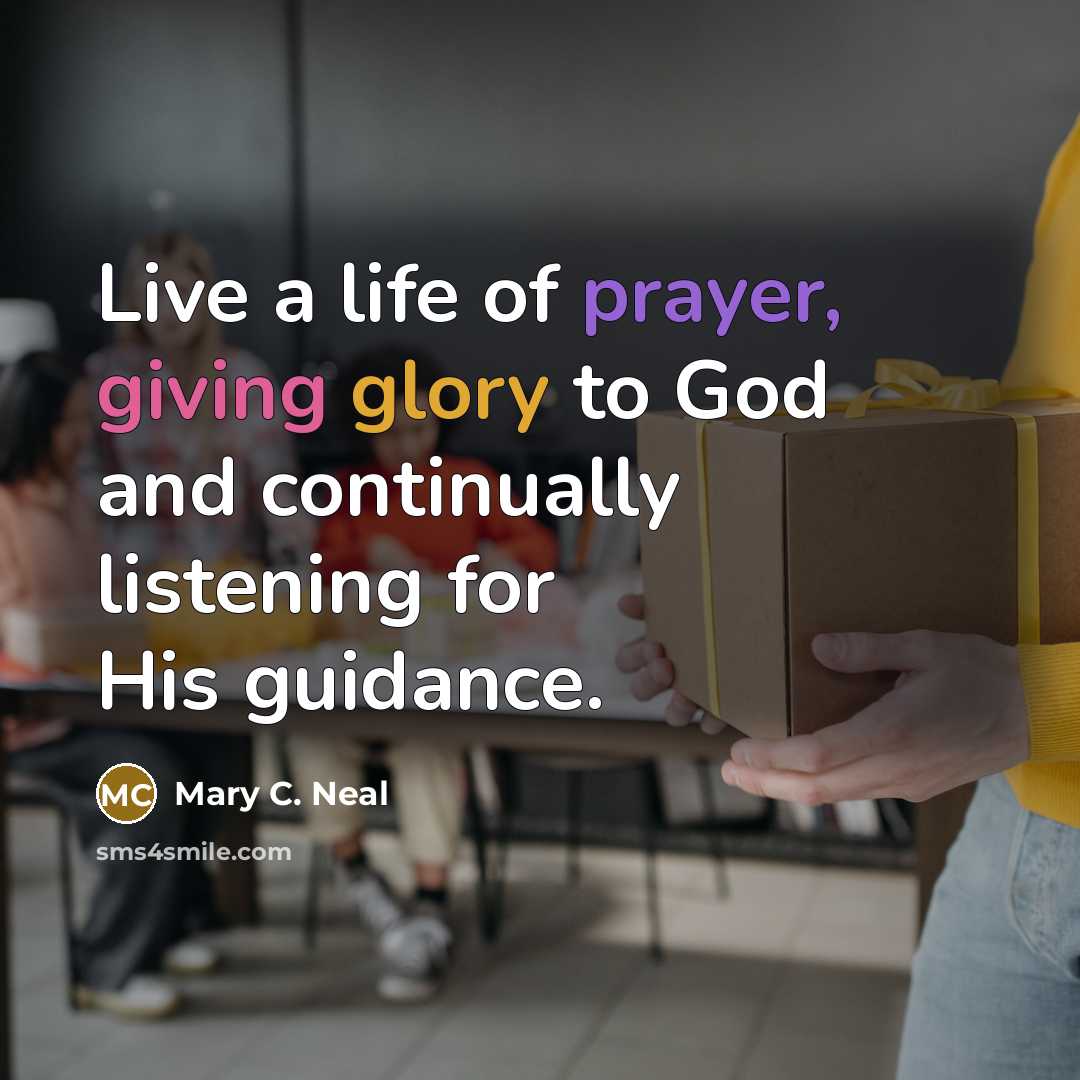 “Live a life of prayer, giving glory to God and…” quote by Mary C. Neal