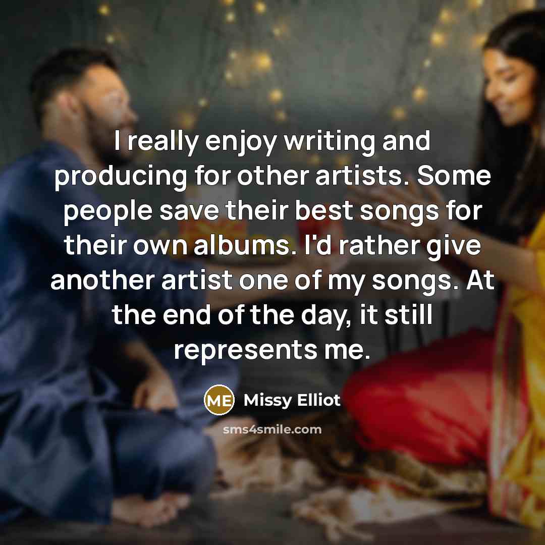 “I really enjoy writing and producing for other artists. Some…” quote by Missy Elliot