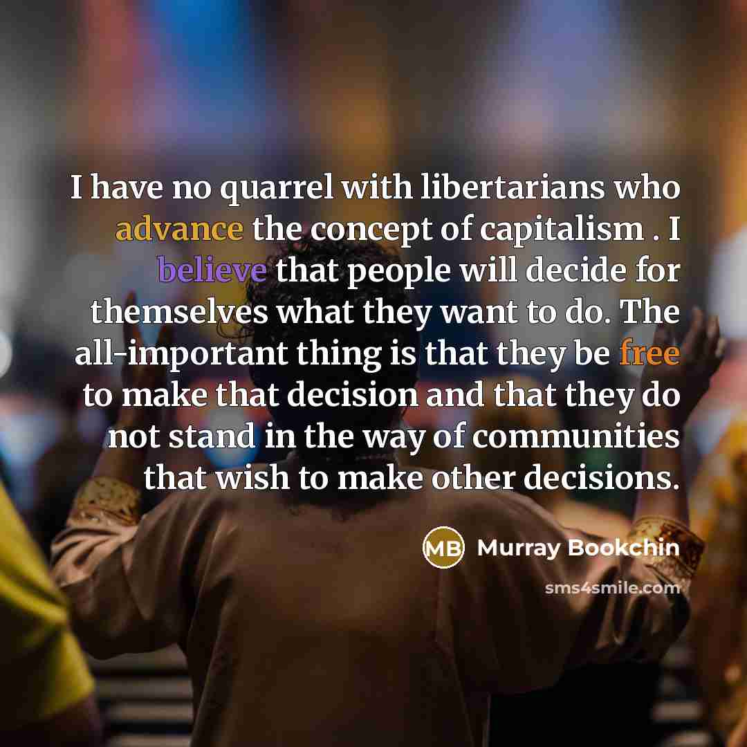 “I have no quarrel with libertarians who advance the concept…” quote by Murray Bookchin