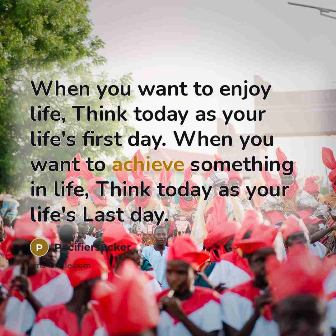 “When you want to enjoy life, Think today as your…” quote by Pacifiersucker