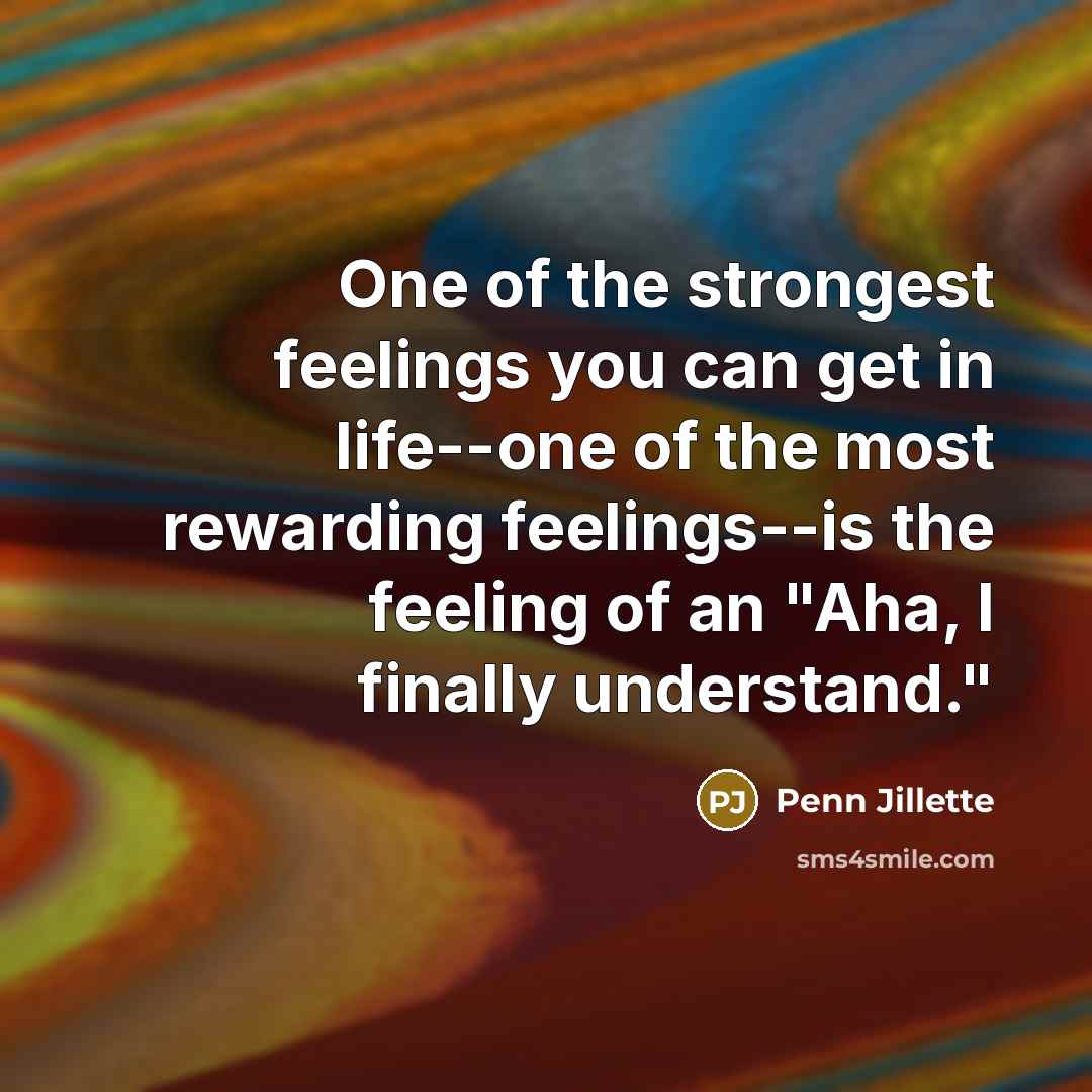 “One of the strongest feelings you can get in life--one…” quote by Penn Jillette