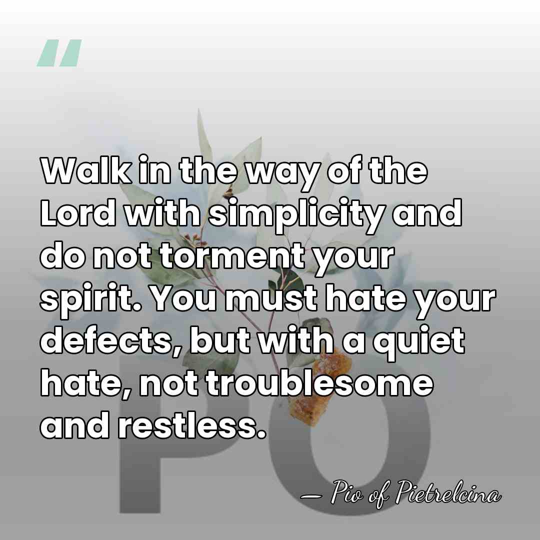 Walk in the way of the Lord with simplicity and do not&hellip; - Pio of Pietrelcina