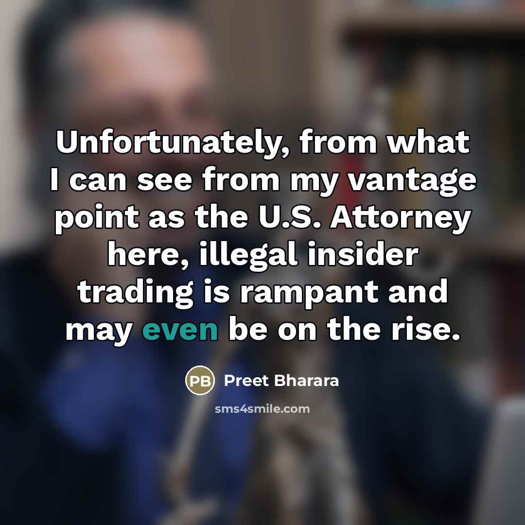 “Unfortunately, from what I can see from my vantage point…” quote by Preet Bharara
