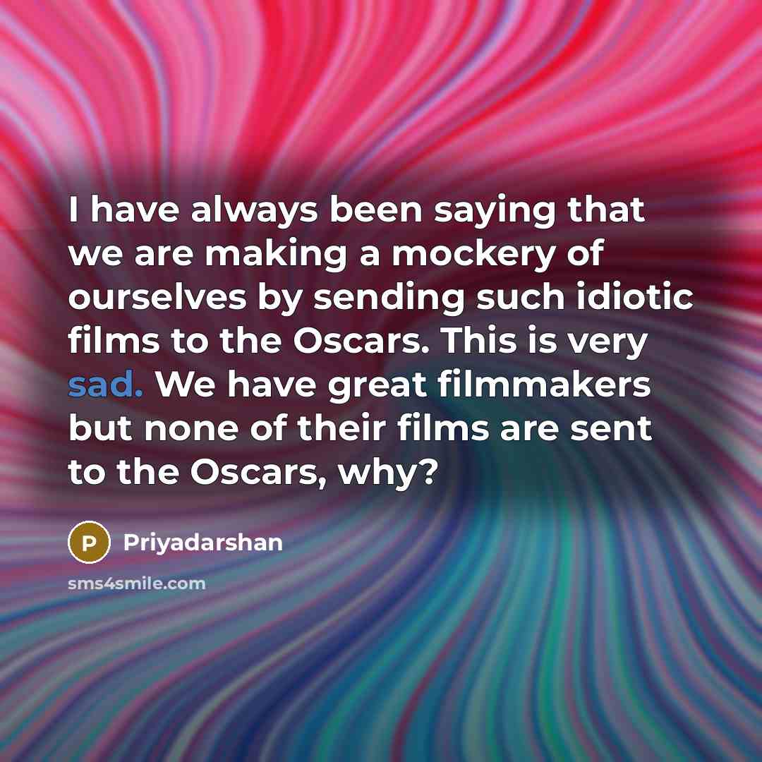 “I have always been saying that we are making a…” quote by Priyadarshan
