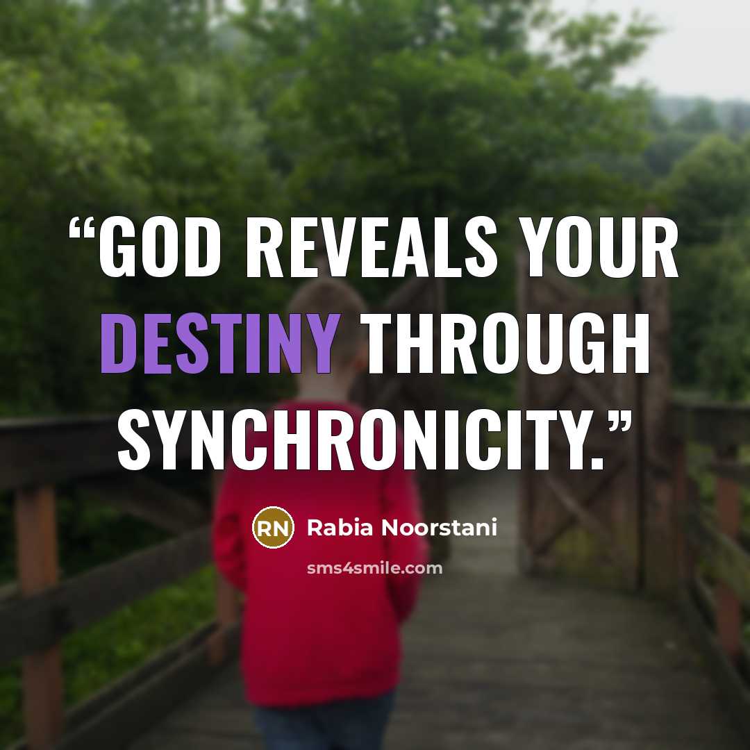 “God reveals your destiny through synchronicity.” quote by Rabia Noorstani