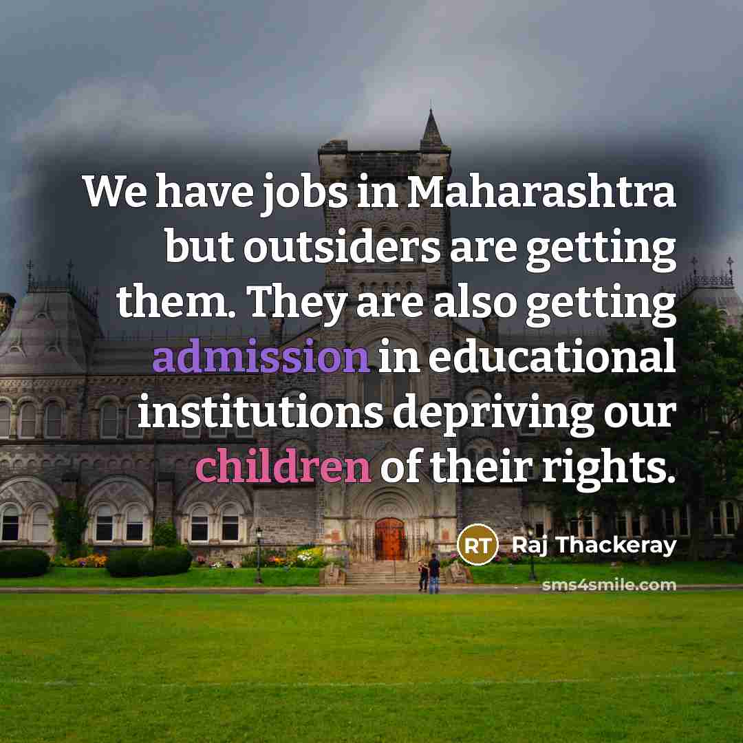 “We have jobs in Maharashtra but outsiders are getting them.…” quote by Raj Thackeray