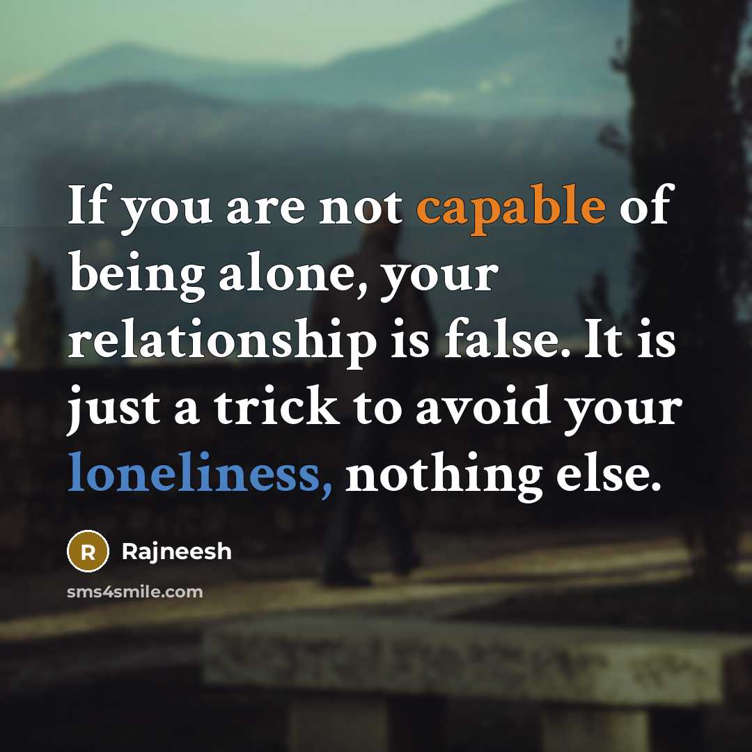 “If you are not capable of being alone, your relationship…” quote by Rajneesh