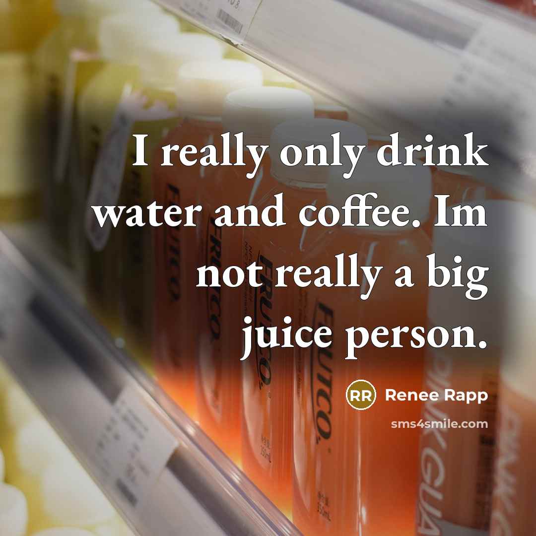 “I really only drink water and coffee. Im not really…” quote by Renee Rapp