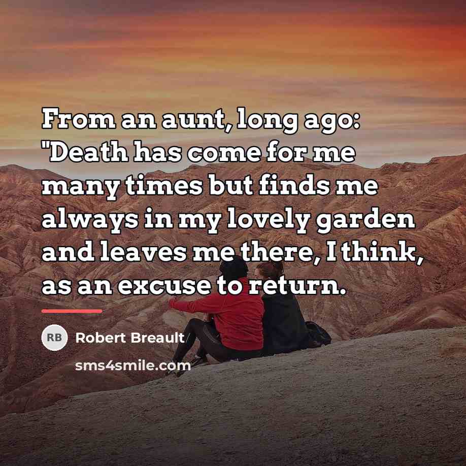 “From an aunt, long ago: "Death has come for me…” quote by Robert Breault