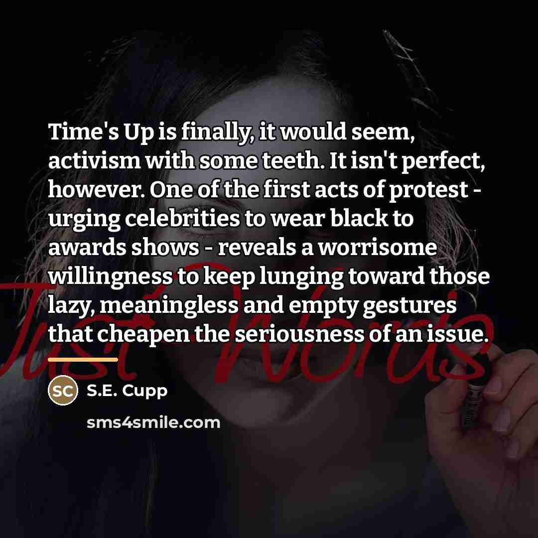 “Time's Up is finally, it would seem, activism with some…” quote by S.E. Cupp