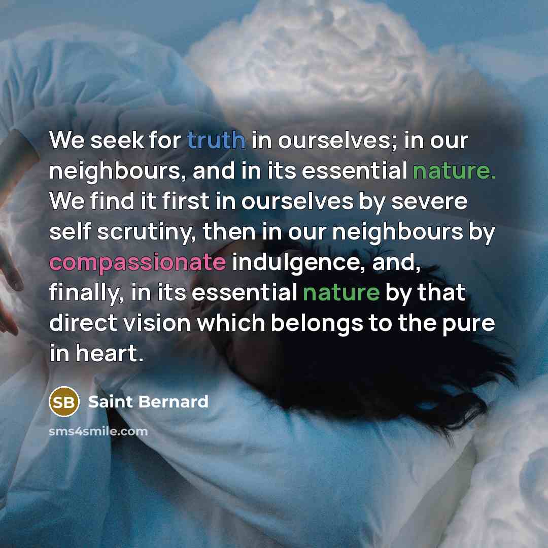“We seek for truth in ourselves; in our neighbours, and…” quote by Saint Bernard