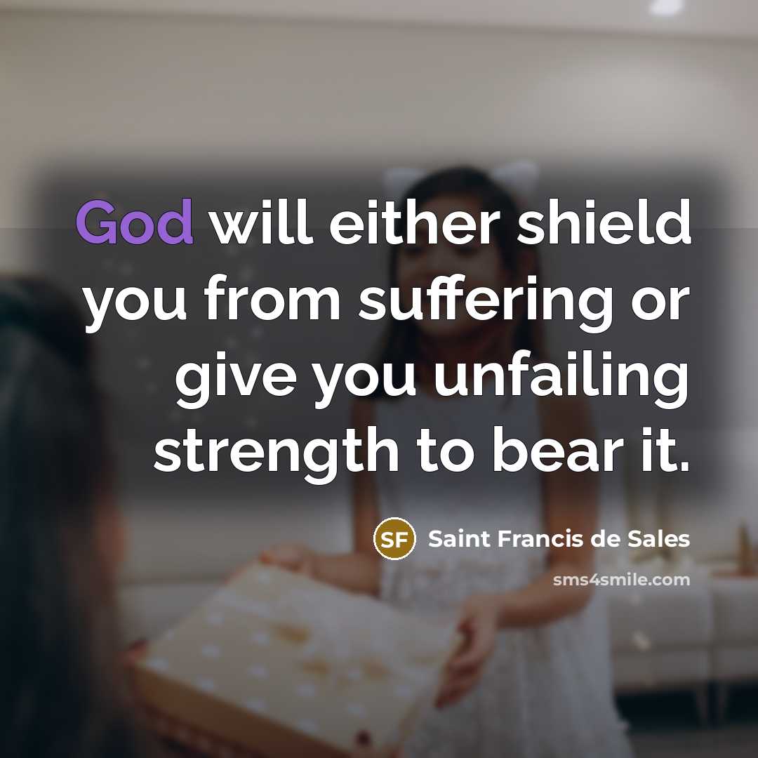 “God will either shield you from suffering or give you…” quote by Saint Francis de Sales