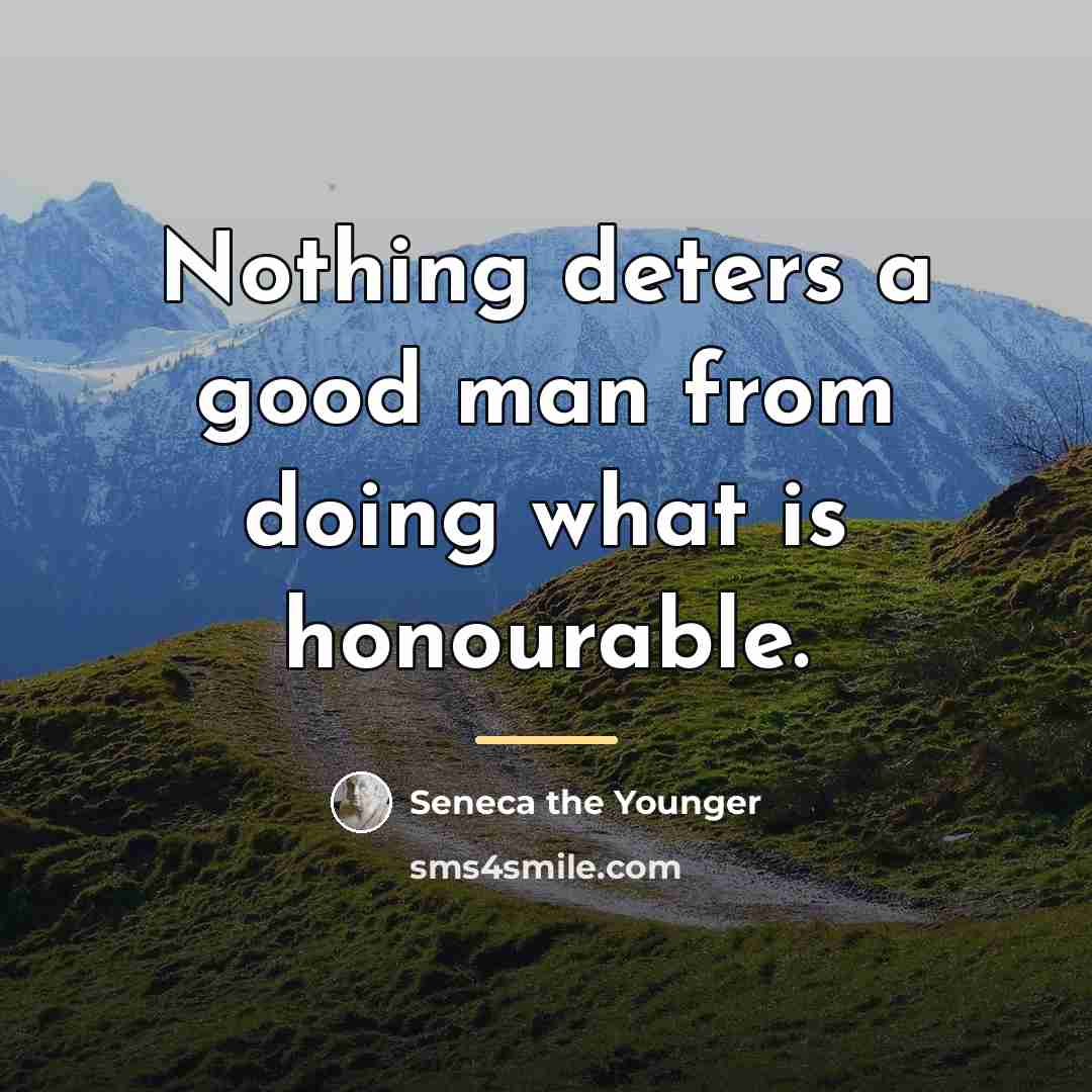 “Nothing deters a good man from doing what is honourable.…” quote by Seneca the Younger