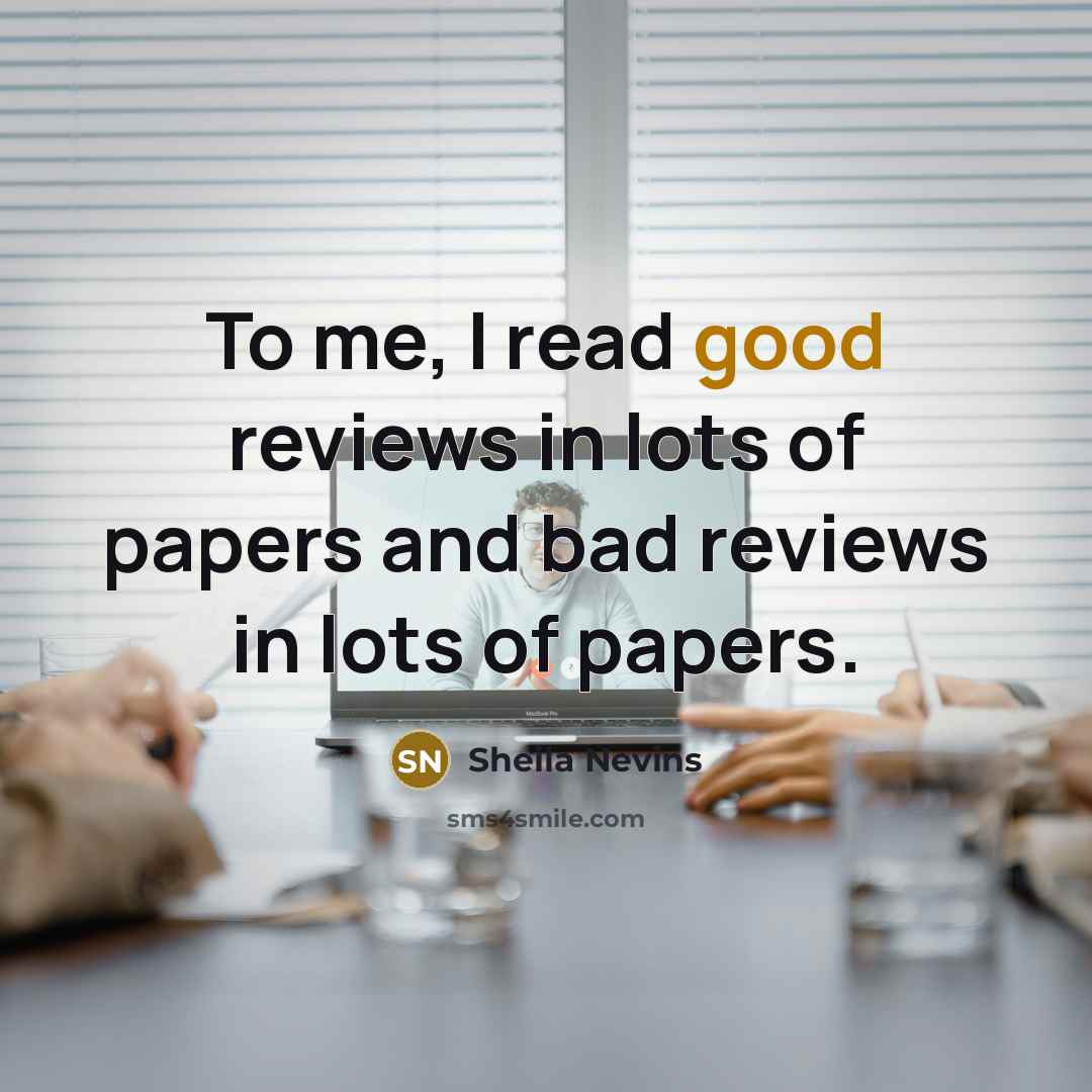 “To me, I read good reviews in lots of papers…” quote by Sheila Nevins