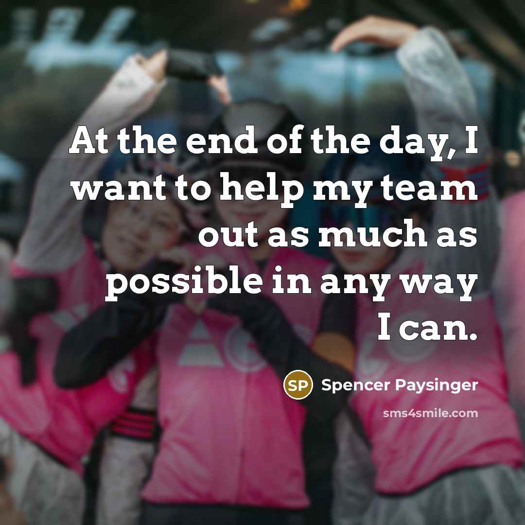 “At the end of the day, I want to help…” quote by Spencer Paysinger