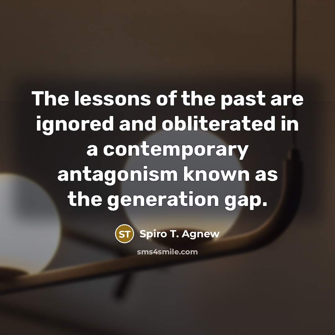“The lessons of the past are ignored and obliterated in…” quote by Spiro T. Agnew