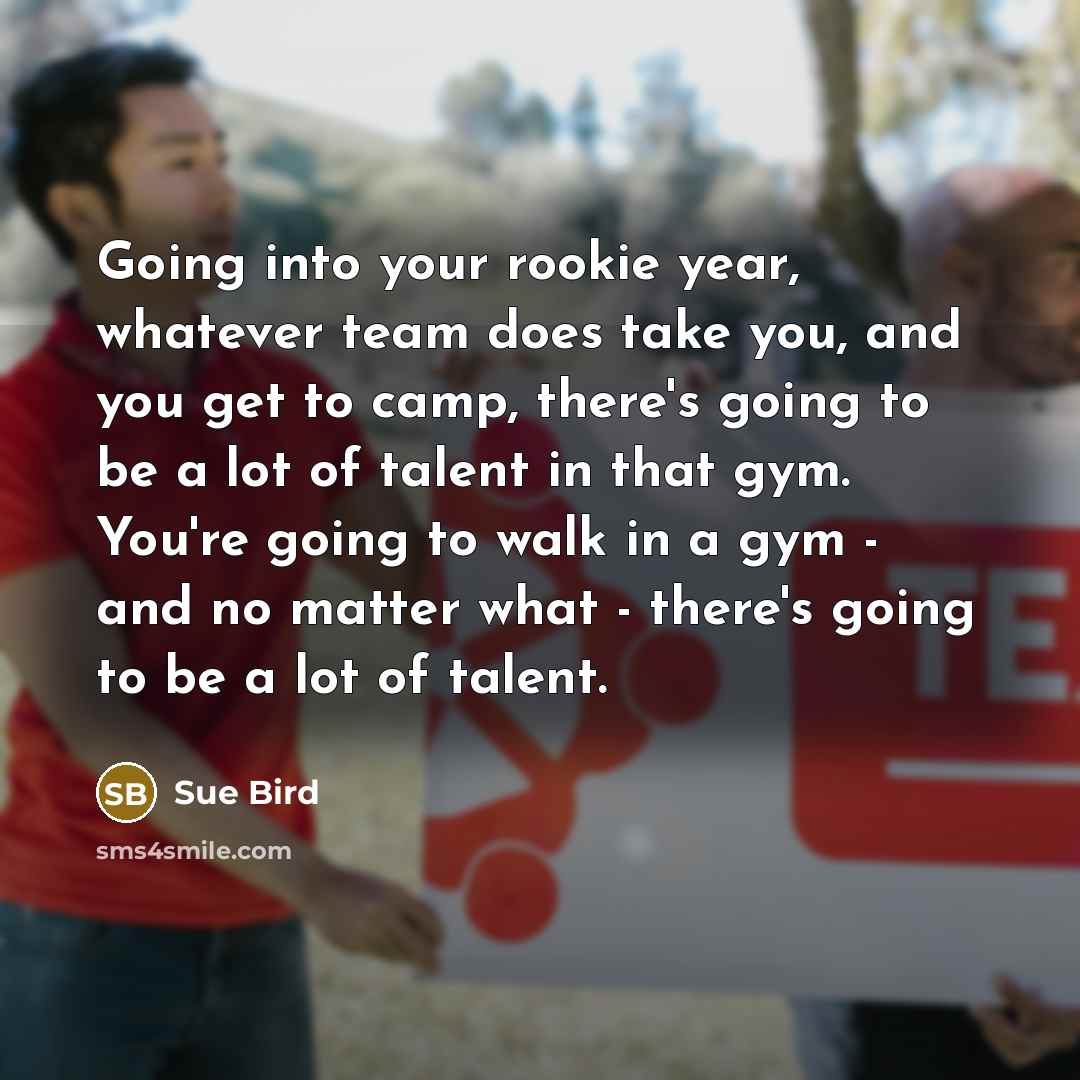 “Going into your rookie year, whatever team does take you,…” quote by Sue Bird