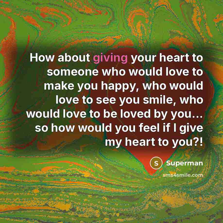 “How about giving your heart to someone who would love…” quote by Superman