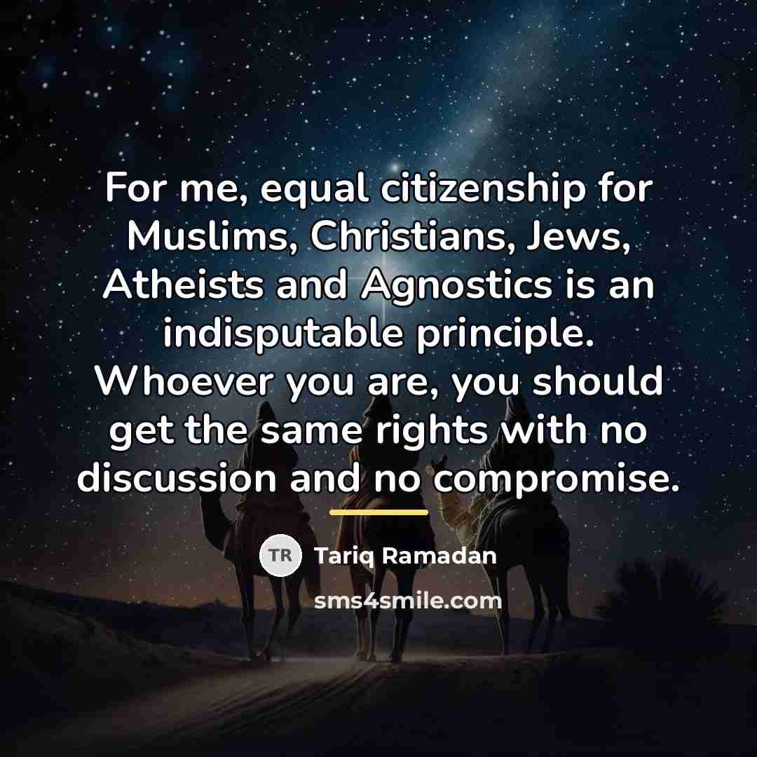 “For me, equal citizenship for Muslims, Christians, Jews, Atheists and…” quote by Tariq Ramadan