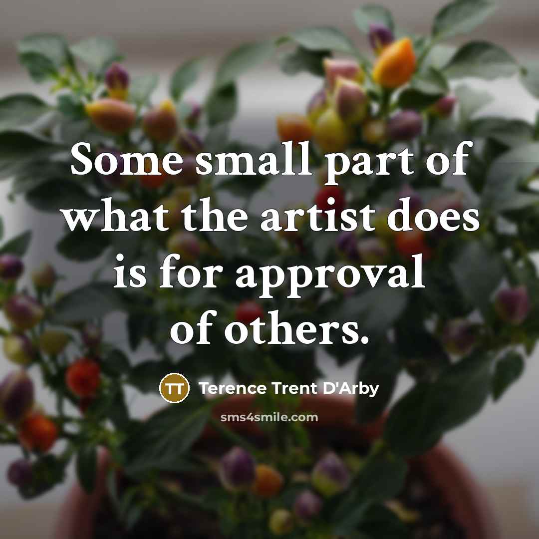 “Some small part of what the artist does is for…” quote by Terence Trent D'Arby