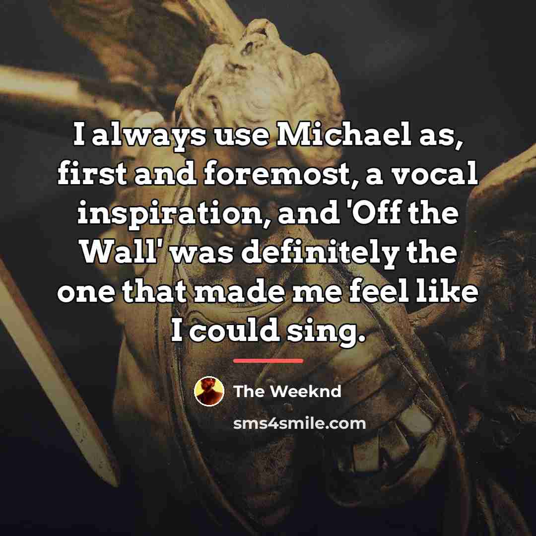 “I always use Michael as, first and foremost, a vocal…” quote by The Weeknd