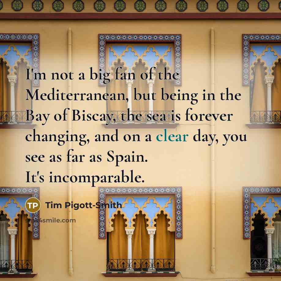 “I'm not a big fan of the Mediterranean, but being…” quote by Tim Pigott-Smith