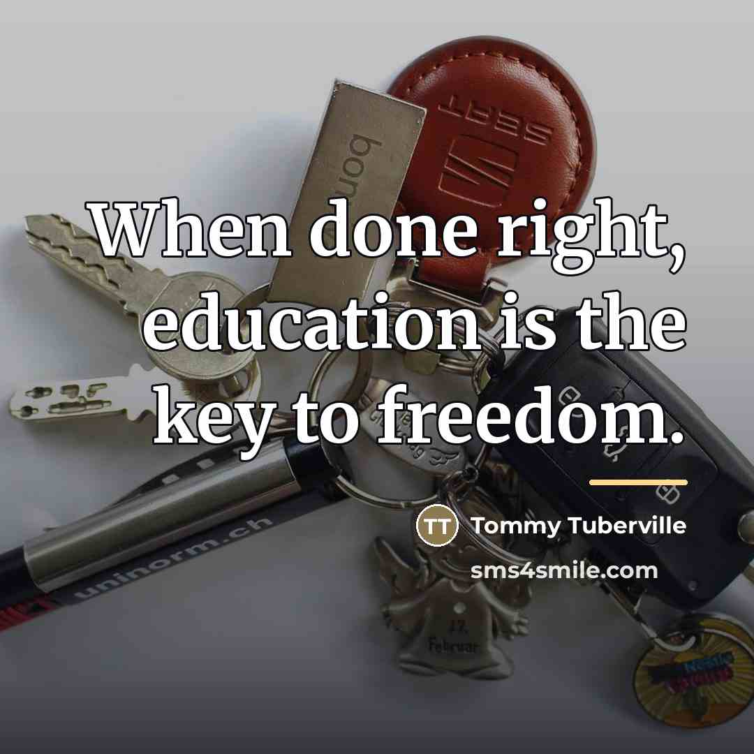 “When done right, education is the key to freedom.…” quote by Tommy Tuberville