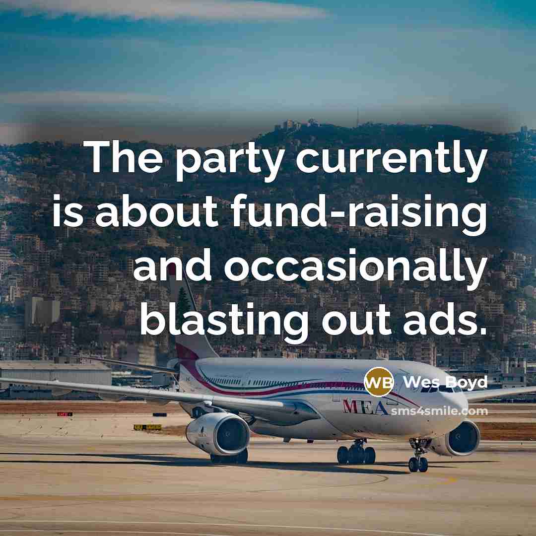 “The party currently is about fund-raising and occasionally blasting out…” quote by Wes Boyd