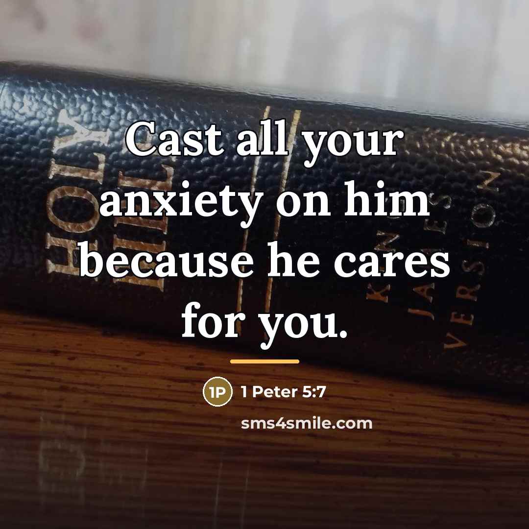 “Cast all your anxiety on him because he cares for…” quote by 1 Peter 5:7