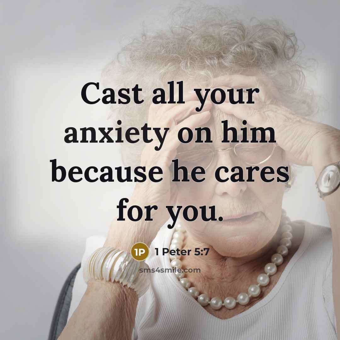 “Cast all your anxiety on him because he cares for you.” quote by 1 Peter 5:7