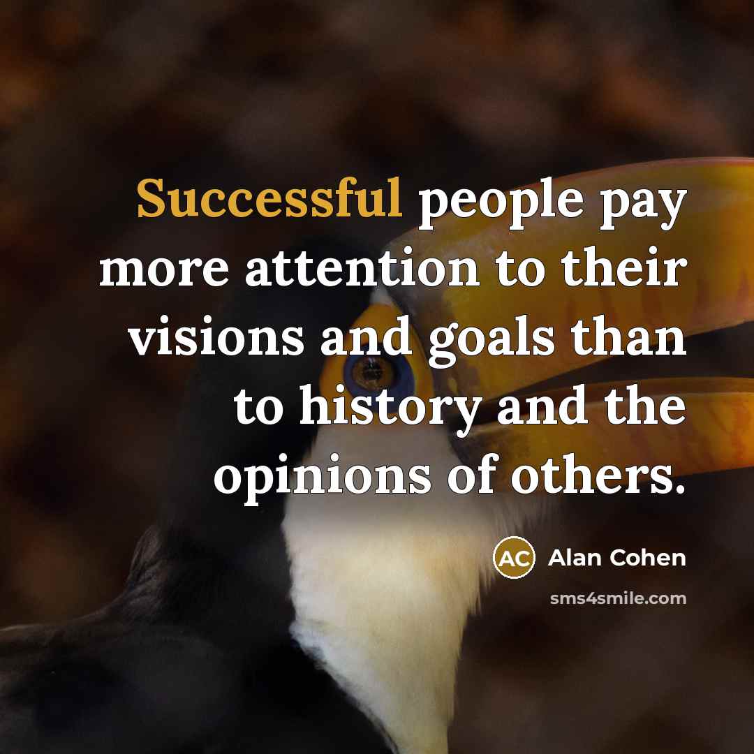 “Successful people pay more attention to their visions and goals…” quote by Alan Cohen