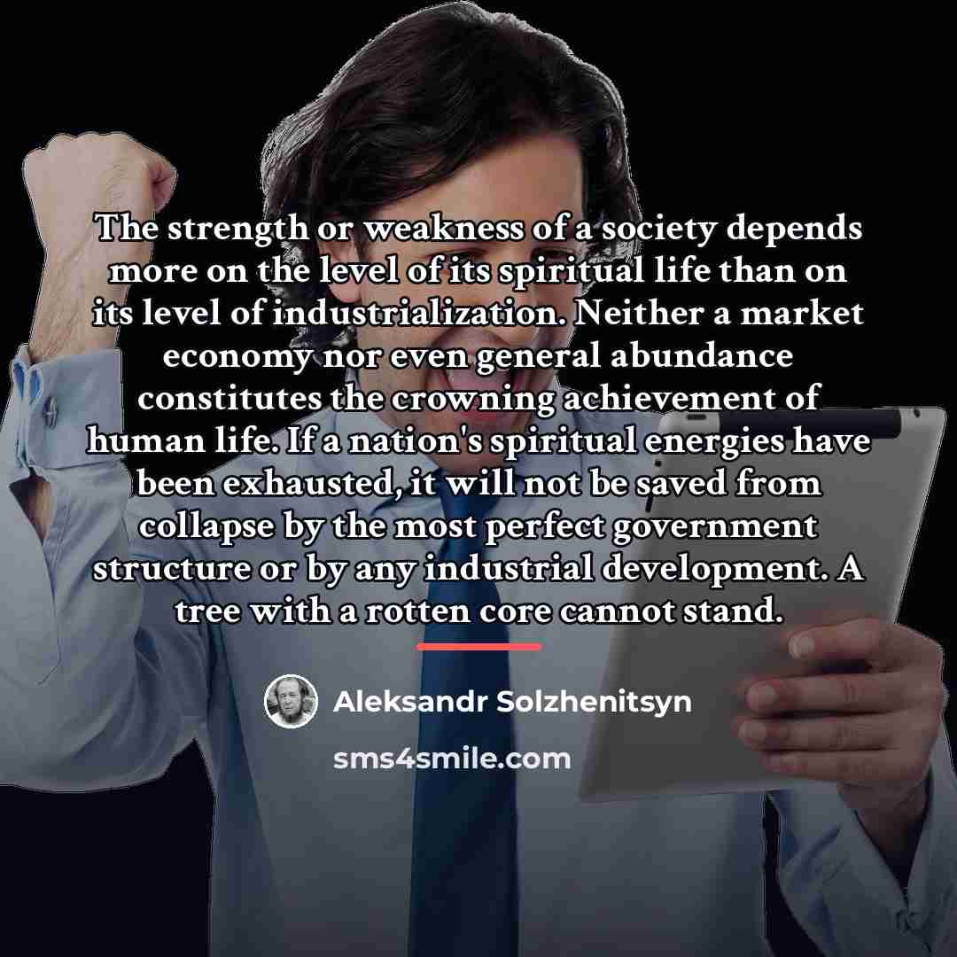 “The strength or weakness of a society depends more on…” quote by Aleksandr Solzhenitsyn