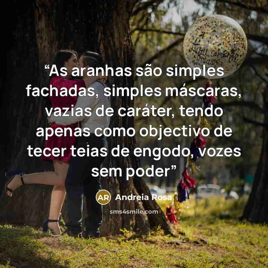 “As aranhas são simples fachadas, simples máscaras, vazias de caráter, tendo apenas como objectivo de tecer teias de engodo, vozes sem poder” quote by Andreia Rosa