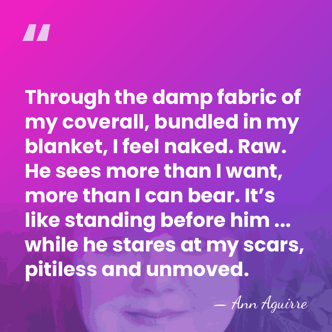 Through the damp fabric of my coverall, bundled in my blanket, I&hellip; - Ann Aguirre